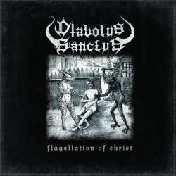 Diabolus Sanctus : Flagellation of Christ
